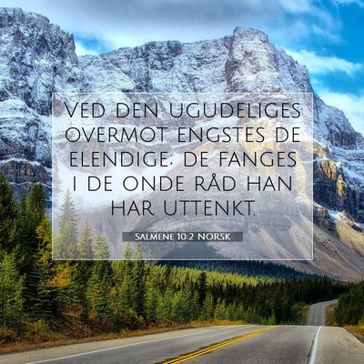 Picture 07 - Salmene 10:2 NORSK - Ved den ugudeliges overmot engstes de elendige; - Bible Verse Picture