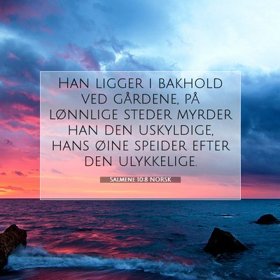 Picture 07 - Salmene 10:8 NORSK - Han ligger i bakhold ved gårdene, på lønnlige - Bible Verse Picture