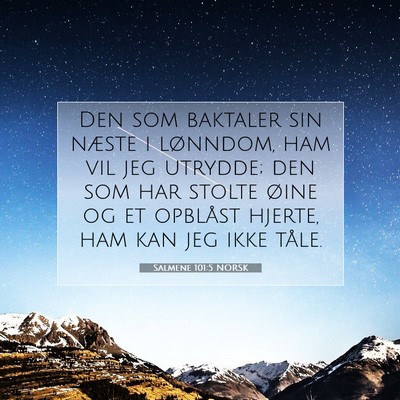 Picture 07 - Salmene 101:5 NORSK - Den som baktaler sin næste i lønndom, ham vil - Bible Verse Picture
