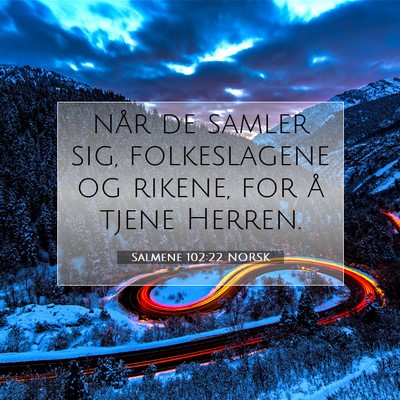 Picture 07 - Salmene 102:22 NORSK - når de samler sig, folkeslagene og rikene, for - Bible Verse Picture