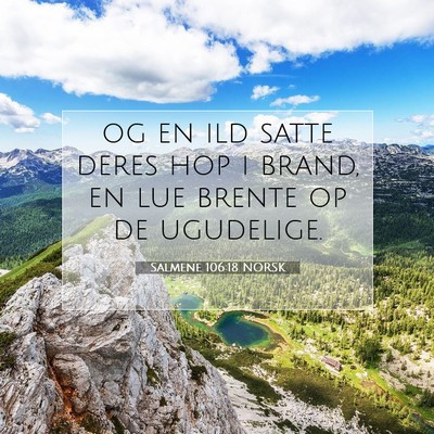 Picture 07 - Salmene 106:18 NORSK - og en ild satte deres hop i brand, en lue brente - Bible Verse Picture