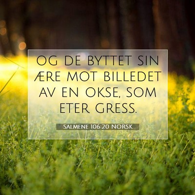 Picture 07 - Salmene 106:20 NORSK - og de byttet sin ære mot billedet av en okse, - Bible Verse Picture