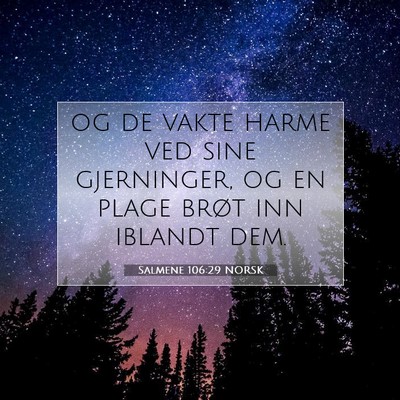 Picture 07 - Salmene 106:29 NORSK - og de vakte harme ved sine gjerninger, og en - Bible Verse Picture