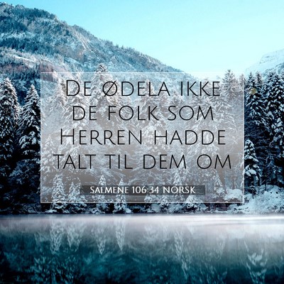 Picture 07 - Salmene 106:34 NORSK - De ødela ikke de folk som Herren hadde talt til - Bible Verse Picture