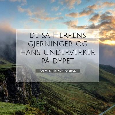 Picture 07 - Salmene 107:24 NORSK - de så Herrens gjerninger og hans underverker på - Bible Verse Picture