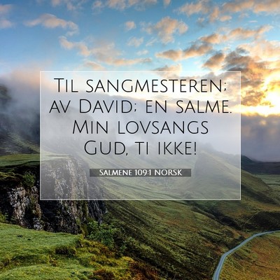 Picture 07 - Salmene 109:1 NORSK - Til sangmesteren; av David; en salme. Min - Bible Verse Picture