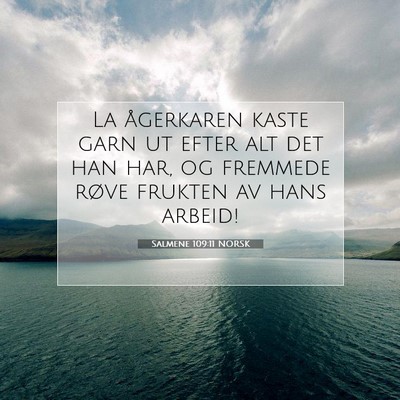 Picture 07 - Salmene 109:11 NORSK - La ågerkaren kaste garn ut efter alt det han - Bible Verse Picture