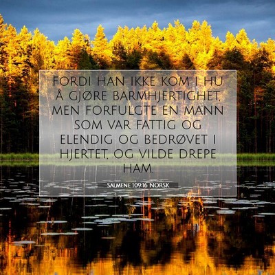 Picture 07 - Salmene 109:16 NORSK - fordi han ikke kom i hu å gjøre barmhjertighet, - Bible Verse Picture