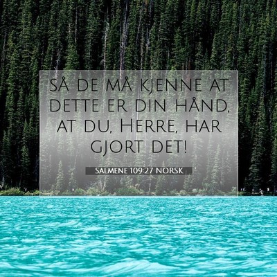 Picture 07 - Salmene 109:27 NORSK - så de må kjenne at dette er din hånd, at du, - Bible Verse Picture