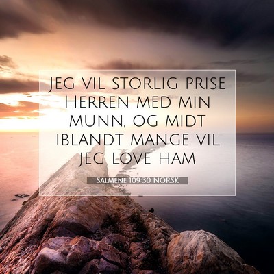 Picture 07 - Salmene 109:30 NORSK - Jeg vil storlig prise Herren med min munn, og - Bible Verse Picture