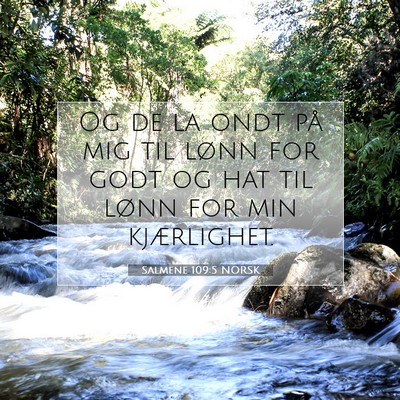 Picture 07 - Salmene 109:5 NORSK - Og de la ondt på mig til lønn for godt og hat - Bible Verse Picture