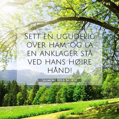 Picture 07 - Salmene 109:6 NORSK - Sett en ugudelig over ham, og la en anklager stå - Bible Verse Picture