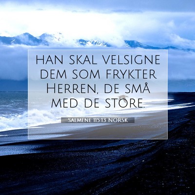 Picture 07 - Salmene 115:13 NORSK - han skal velsigne dem som frykter Herren, de små - Bible Verse Picture