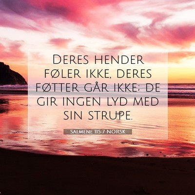 Picture 07 - Salmene 115:7 NORSK - Deres hender føler ikke, deres føtter går - Bible Verse Picture