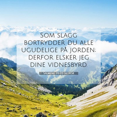 Picture 07 - Salmene 119:119 NORSK - Som slagg bortrydder du alle ugudelige på - Bible Verse Picture