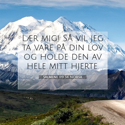 Picture 07 - Salmene 119:34 NORSK - Lær mig! Så vil jeg ta vare på din lov og - Bible Verse Picture