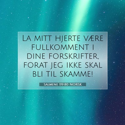 Picture 07 - Salmene 119:80 NORSK - La mitt hjerte være fullkomment i dine - Bible Verse Picture