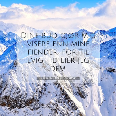 Picture 07 - Salmene 119:98 NORSK - Dine bud gjør mig visere enn mine fiender; for - Bible Verse Picture