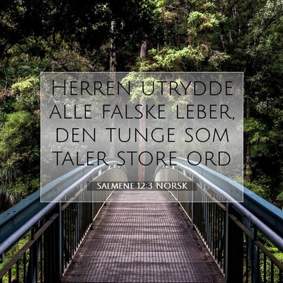 Picture 07 - Salmene 12:3 NORSK - Herren utrydde alle falske leber, den tunge som - Bible Verse Picture