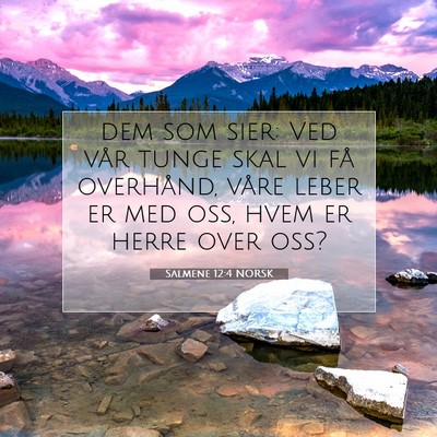 Picture 07 - Salmene 12:4 NORSK - dem som sier: Ved vår tunge skal vi få - Bible Verse Picture