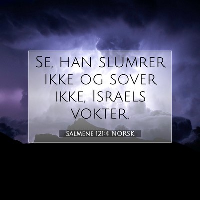 Picture 07 - Salmene 121:4 NORSK - Se, han slumrer ikke og sover ikke, Israels - Bible Verse Picture