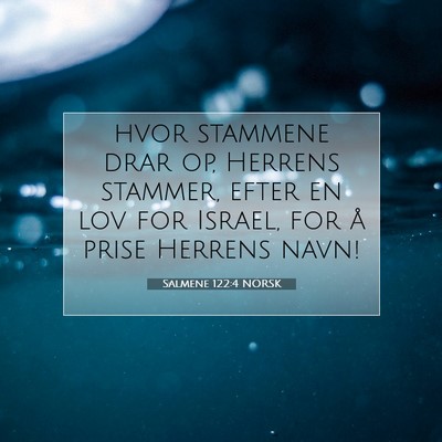 Picture 07 - Salmene 122:4 NORSK - hvor stammene drar op, Herrens stammer, efter en - Bible Verse Picture