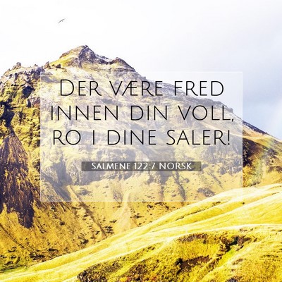 Picture 07 - Salmene 122:7 NORSK - Der være fred innen din voll, ro i dine - Bible Verse Picture