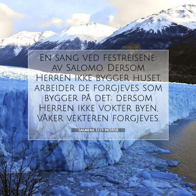 Picture 07 - Salmene 127:1 NORSK - En sang ved festreisene; av Salomo. Dersom Herren - Bible Verse Picture