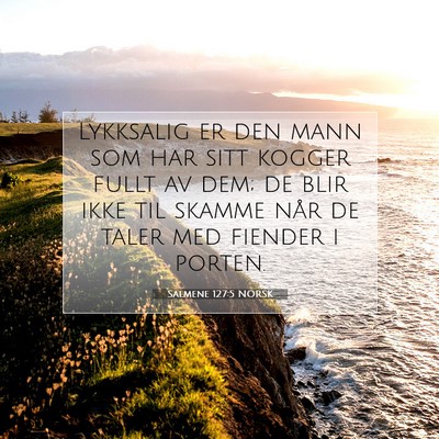 Picture 07 - Salmene 127:5 NORSK - Lykksalig er den mann som har sitt kogger fullt - Bible Verse Picture