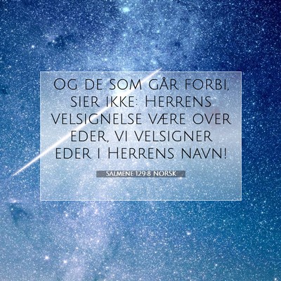 Picture 07 - Salmene 129:8 NORSK - Og de som går forbi, sier ikke: Herrens - Bible Verse Picture