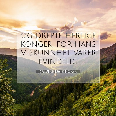 Picture 07 - Salmene 136:18 NORSK - og drepte herlige konger, for hans miskunnhet - Bible Verse Picture