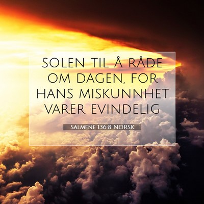 Picture 07 - Salmene 136:8 NORSK - solen til å råde om dagen, for hans miskunnhet - Bible Verse Picture
