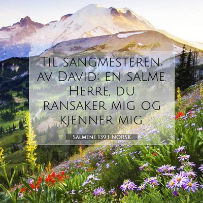 Picture 07 - Salmene 139:1 NORSK - Til sangmesteren; av David; en salme. Herre, du - Bible Verse Picture
