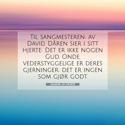 Picture 07 - Salmene 14:1 NORSK - Til sangmesteren; av David. Dåren sier i sitt - Bible Verse Picture