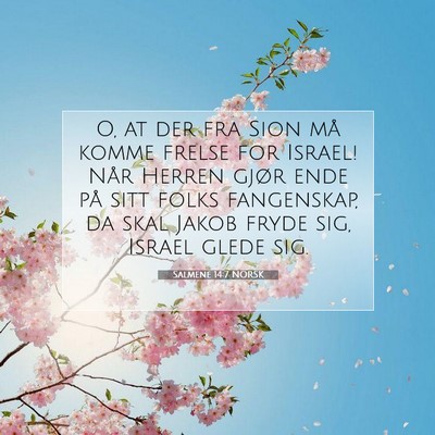 Picture 07 - Salmene 14:7 NORSK - O, at der fra Sion må komme frelse for Israel! - Bible Verse Picture