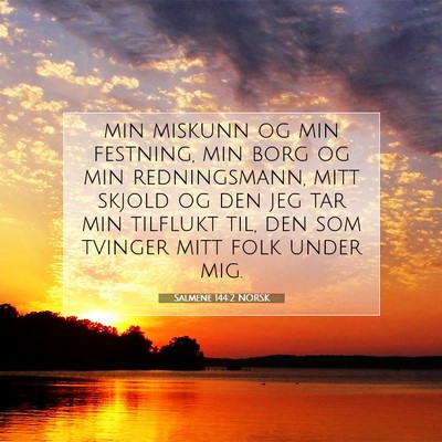 Picture 07 - Salmene 144:2 NORSK - min miskunn og min festning, min borg og min - Bible Verse Picture