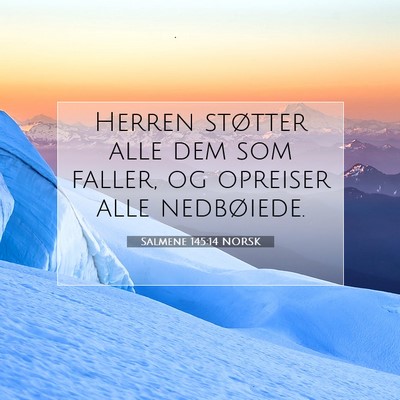 Picture 07 - Salmene 145:14 NORSK - Herren støtter alle dem som faller, og opreiser - Bible Verse Picture