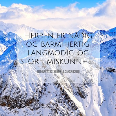 Picture 07 - Salmene 145:8 NORSK - Herren er nådig og barmhjertig, langmodig og - Bible Verse Picture