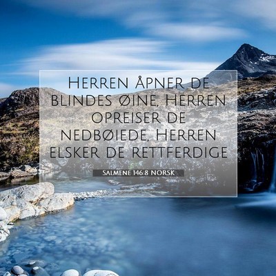 Picture 07 - Salmene 146:8 NORSK - Herren åpner de blindes øine, Herren opreiser - Bible Verse Picture