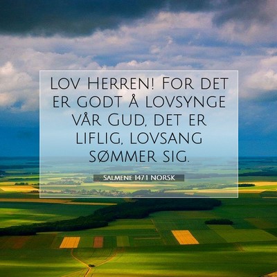 Picture 07 - Salmene 147:1 NORSK - Lov Herren! For det er godt å lovsynge vår Gud, - Bible Verse Picture