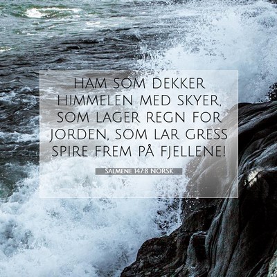 Picture 07 - Salmene 147:8 NORSK - ham som dekker himmelen med skyer, som lager regn - Bible Verse Picture