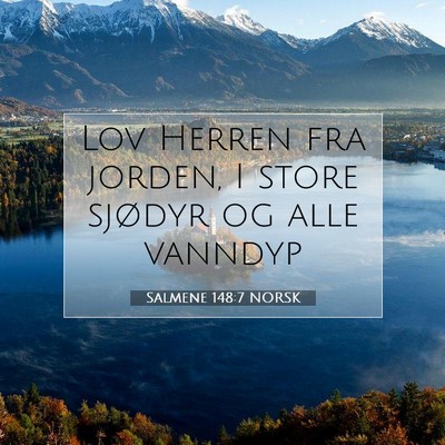 Picture 07 - Salmene 148:7 NORSK - Lov Herren fra jorden, I store sjødyr og alle - Bible Verse Picture