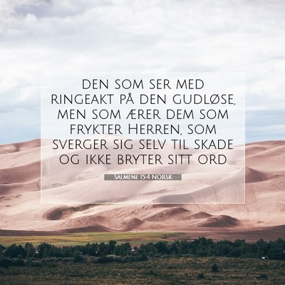 Picture 07 - Salmene 15:4 NORSK - den som ser med ringeakt på den gudløse, men - Bible Verse Picture