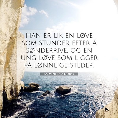 Picture 07 - Salmene 17:12 NORSK - Han er lik en løve som stunder efter å - Bible Verse Picture