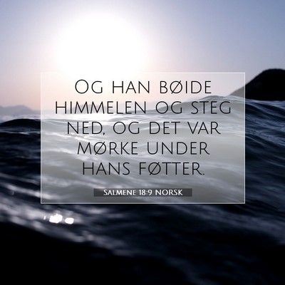 Picture 07 - Salmene 18:9 NORSK - Og han bøide himmelen og steg ned, og det var - Bible Verse Picture