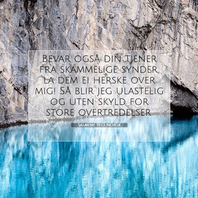 Picture 07 - Salmene 19:13 NORSK - Bevar også din tjener fra skammelige synder, la - Bible Verse Picture