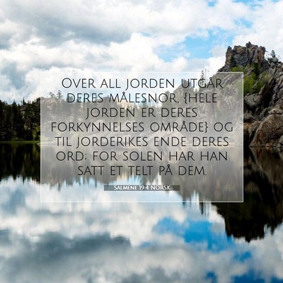 Picture 07 - Salmene 19:4 NORSK - Over all jorden utgår deres målesnor, {hele - Bible Verse Picture