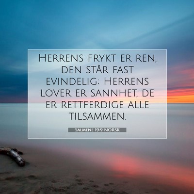 Picture 07 - Salmene 19:9 NORSK - Herrens frykt er ren, den står fast evindelig; - Bible Verse Picture