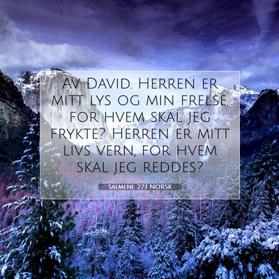 Picture 07 - Salmene 27:1 NORSK - Av David. Herren er mitt lys og min frelse, for - Bible Verse Picture