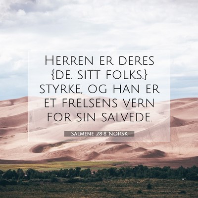 Picture 07 - Salmene 28:8 NORSK - Herren er deres {de. sitt folks.} styrke, og han - Bible Verse Picture